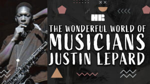 Justin Lepard | The Wonderful World of Musicians | #133 HR Podcast