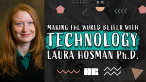 Laura Hosman Ph.D. | Making the World Better with Technology | International Development #145 HR