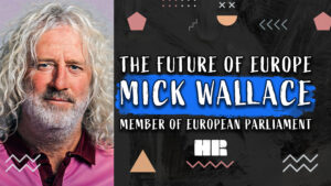 Mick Wallace | The Future Of Europe | Member of the European Parliament  #138 HR