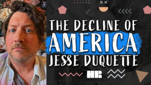 Jesse Duquette | The Decline of America | Artist & Cartoonist #151 HR