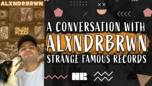A Conversation with ALXNDRBRWN | Strange Famous Records | #181 HR