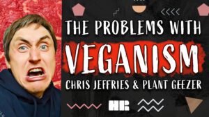 The Big Problem with Veganism | Chris Jeffries & Plant Geezer | #201 HR Podcast