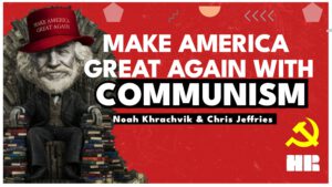 Make America Great Again WITH COMMUNISM! | Noah Khrachvik from Midwestern Marx