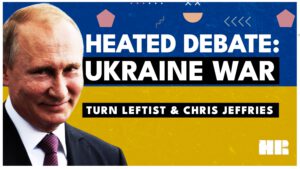 HEATED Debate on UKRAINE Goes off the Rails | Turn Leftist & Chris Jeffries