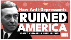 How Anti-Depressants Ruined America | Robert Whitaker