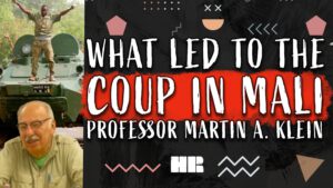 What Led to the COUP in MALI? | Martin A. Klein | Professor of History | #185  HR