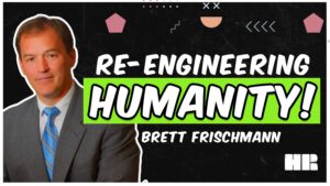 Re-Engineering Humanity | Brett Frischmann | #205 HR Podcast