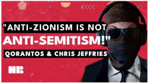 Anti Zionism is NOT Anti-Semitism | Qorantos & Chris Jeffries | HR #207